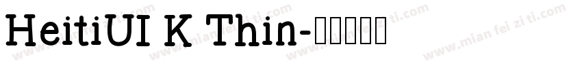 HeitiUI K Thin字体转换